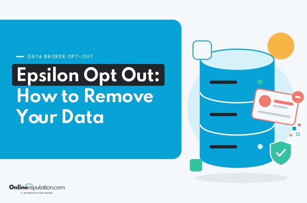 Graphic titled “Epsilon Opt Out: How to Remove Your Data” next to illustrations of a server database, a document with a minus sign, and a shield icon representing the Epsilon opt out process.