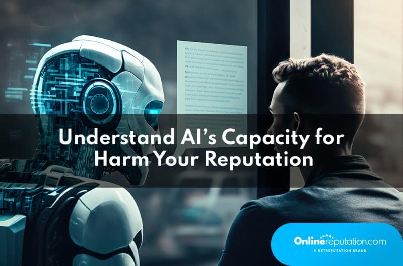 Understanding ai's capacity to harm your reputation.