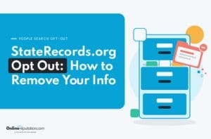 Text on a blue background reads, “People Search Opt-Out: StateRecords.org Opt Out: How to Remove Your Info,” next to a graphic of a filing cabinet and an OnlineReputation.com logo.