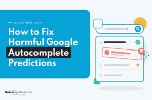 Text reading “How to Fix Harmful Google Autocomplete Predictions” next to an illustration of a search bar displaying a flagged predictive search notification.