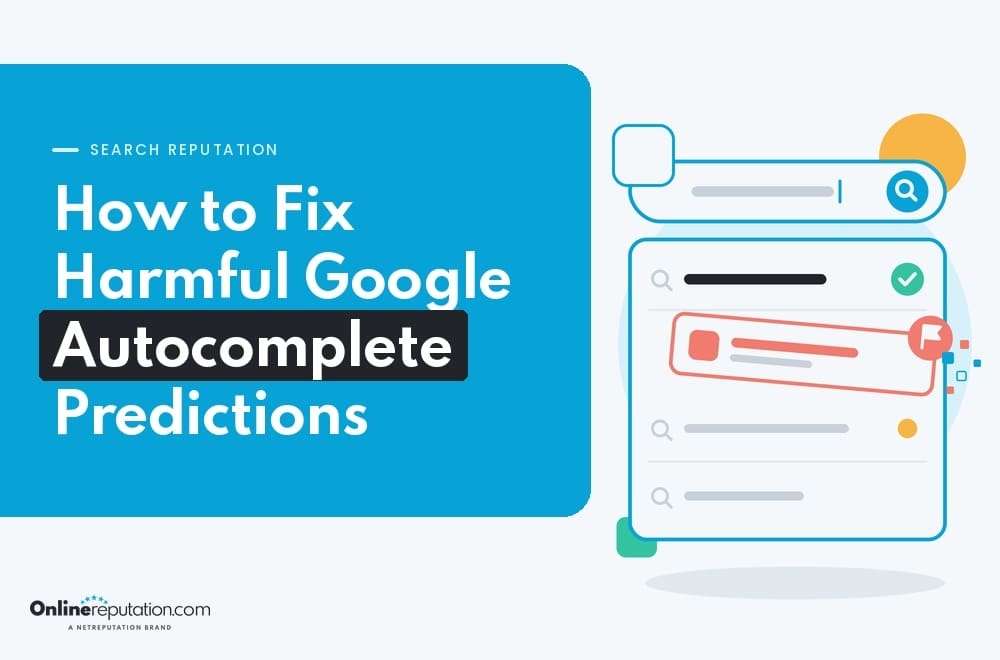 Text reading “How to Fix Harmful Google Autocomplete Predictions” next to an illustration of a search bar displaying a flagged predictive search notification.