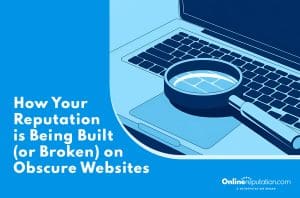 Illustration of a magnifying glass on a laptop keyboard, highlighting the text: “How Your Reputation is Being Built (or Broken) on Obscure Websites.” OnlineReputation.com logo appears in the bottom right corner.