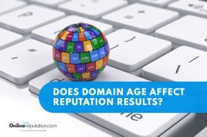 A colorful globe made of domain extension labels sits on a white computer keyboard. A blue banner asks, "Does Domain Age affect reputation results?" The OnlineReputation.com logo appears at the bottom left.