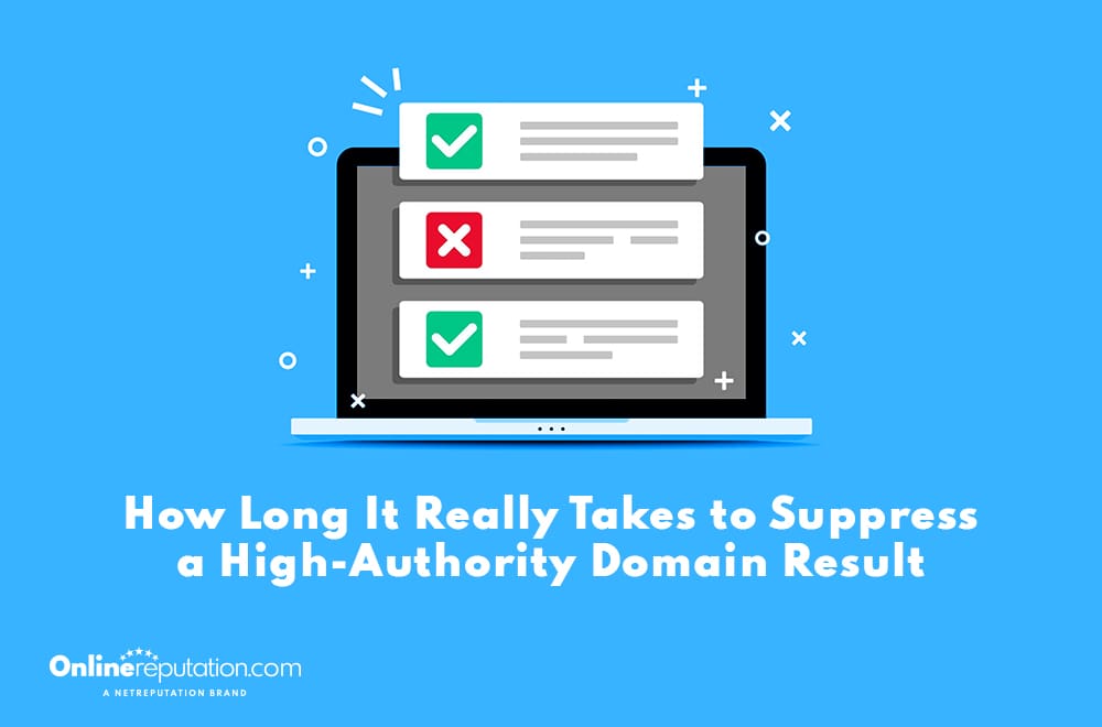 Illustration of a laptop screen displaying three search results, with checkmarks and an X icon, above the text: "How Long It Really Takes to Suppress a High-Authority Domain Result.
