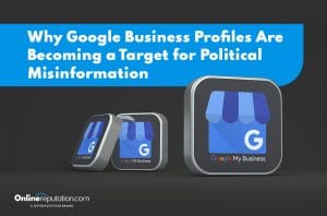 Three Google Business Profiles icons are displayed on a dark background. A large blue banner reads, "Why Google Business Profiles Are Becoming a Target for Political Misinformation." OnlineReputation.com logo appears at the bottom left.
