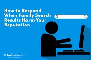 Illustration of a person using a computer with a search bar, highlighting concern over damaging Search Results. The text reads, "How to Respond When Family Search Results Harm Your Reputation." OnlineReputation.com logo is at the bottom left.