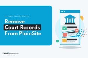 A graphic titled “Remove Court Records From PlainSite” featuring an illustration of a digital interface showing a courthouse icon and file deletion.
